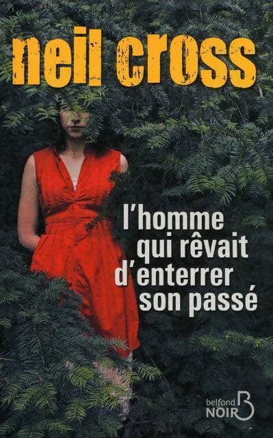 L'homme qui rêvait d'enterrer son passé - Neil Cross