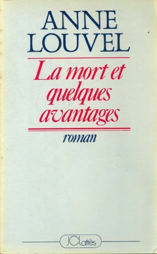 La mort et quelques avantages - Anne Louvel
