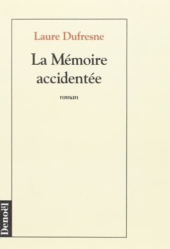 La mémoire accidentée - Laure Dufresne