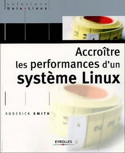 Accroître les performances d'un système Linux - Roderick W. Smith